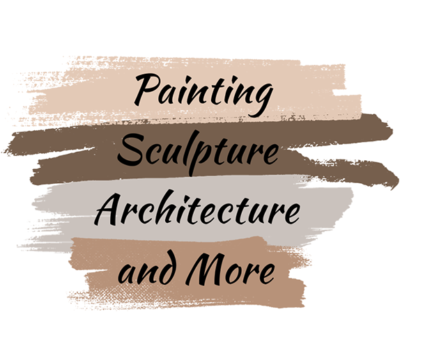 Painting, Sculpture, Architecture, and More.